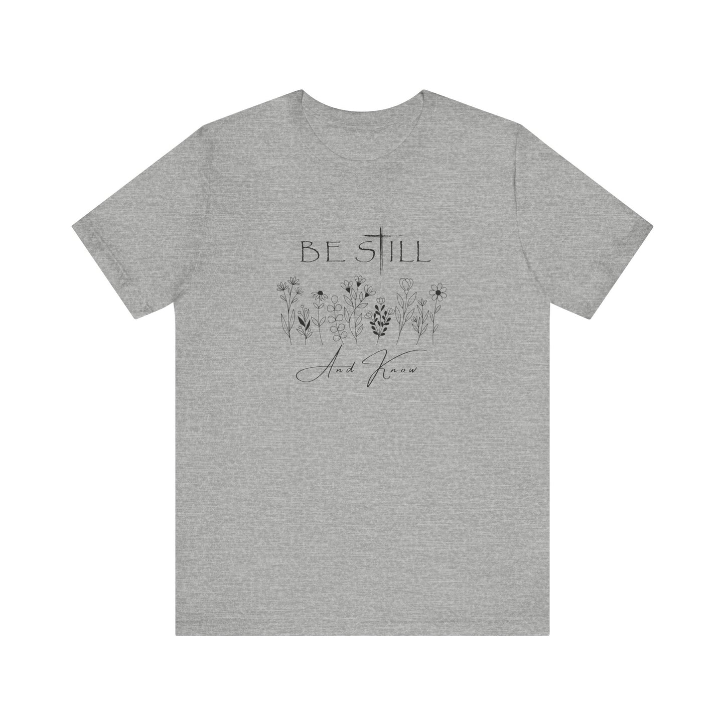 Be Still and know... T-shirt