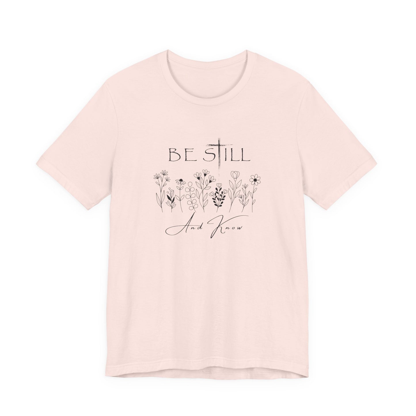 Be Still and know... T-shirt