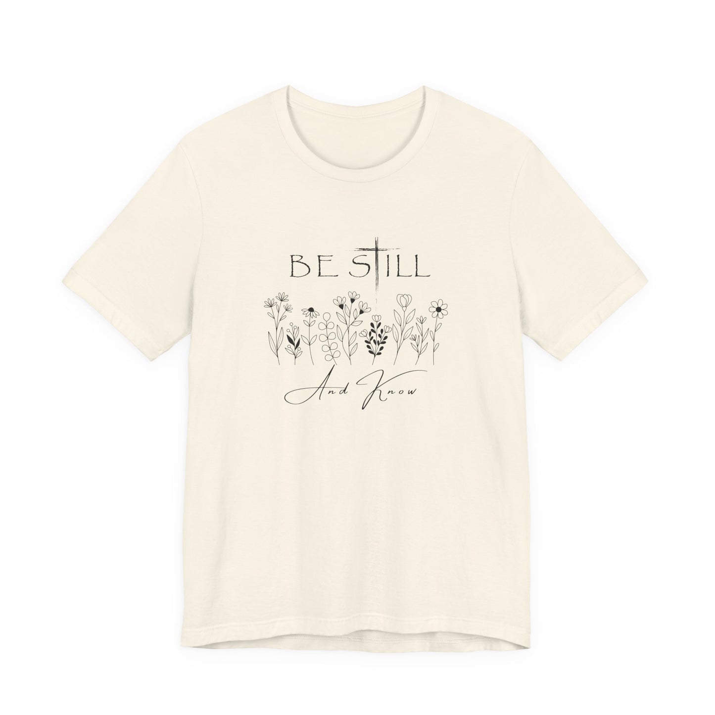 Be Still and know... T-shirt