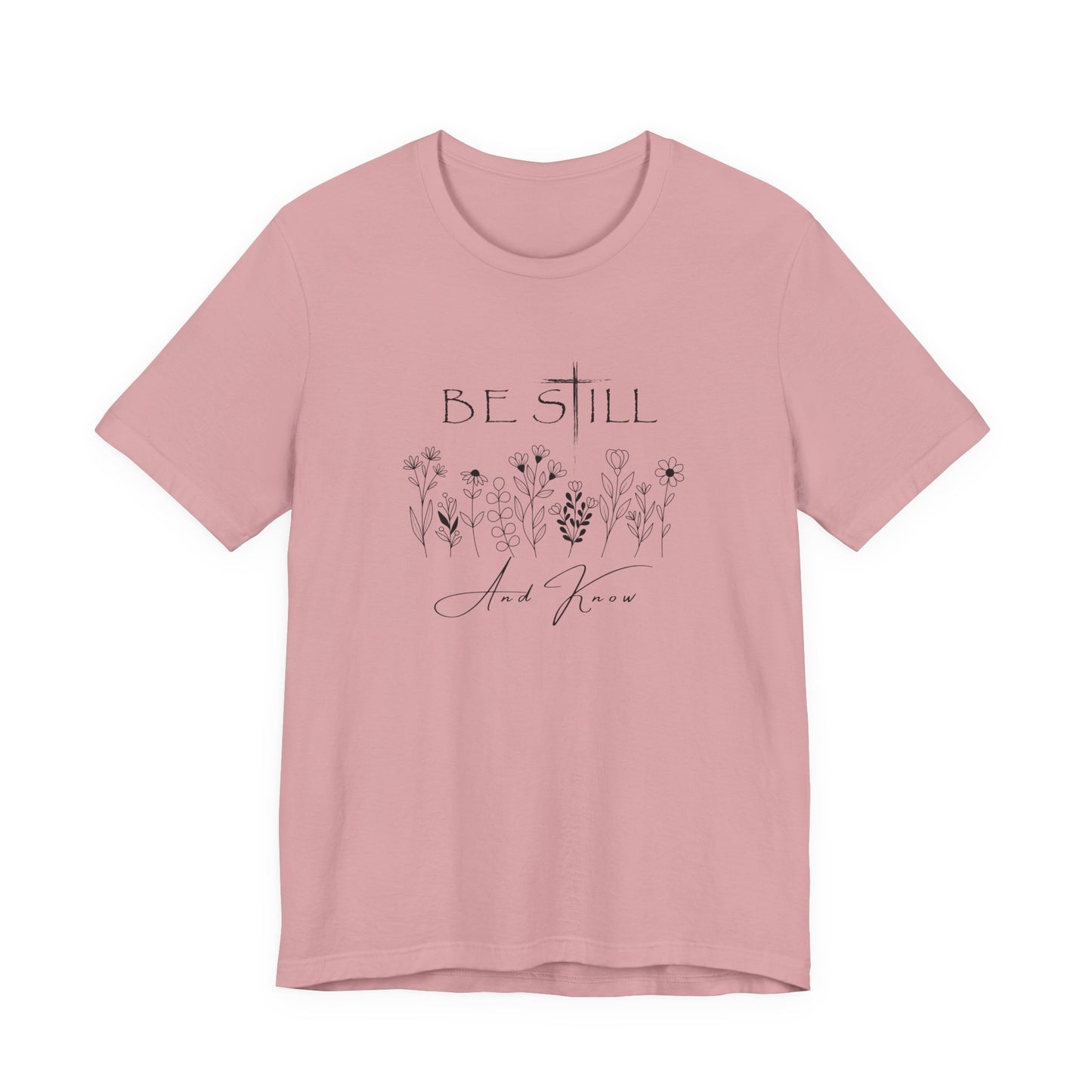Be Still and know... T-shirt