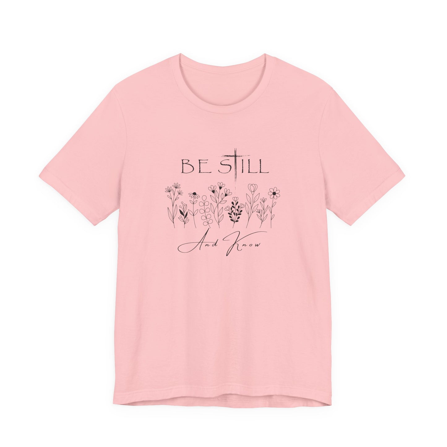 Be Still and know... T-shirt