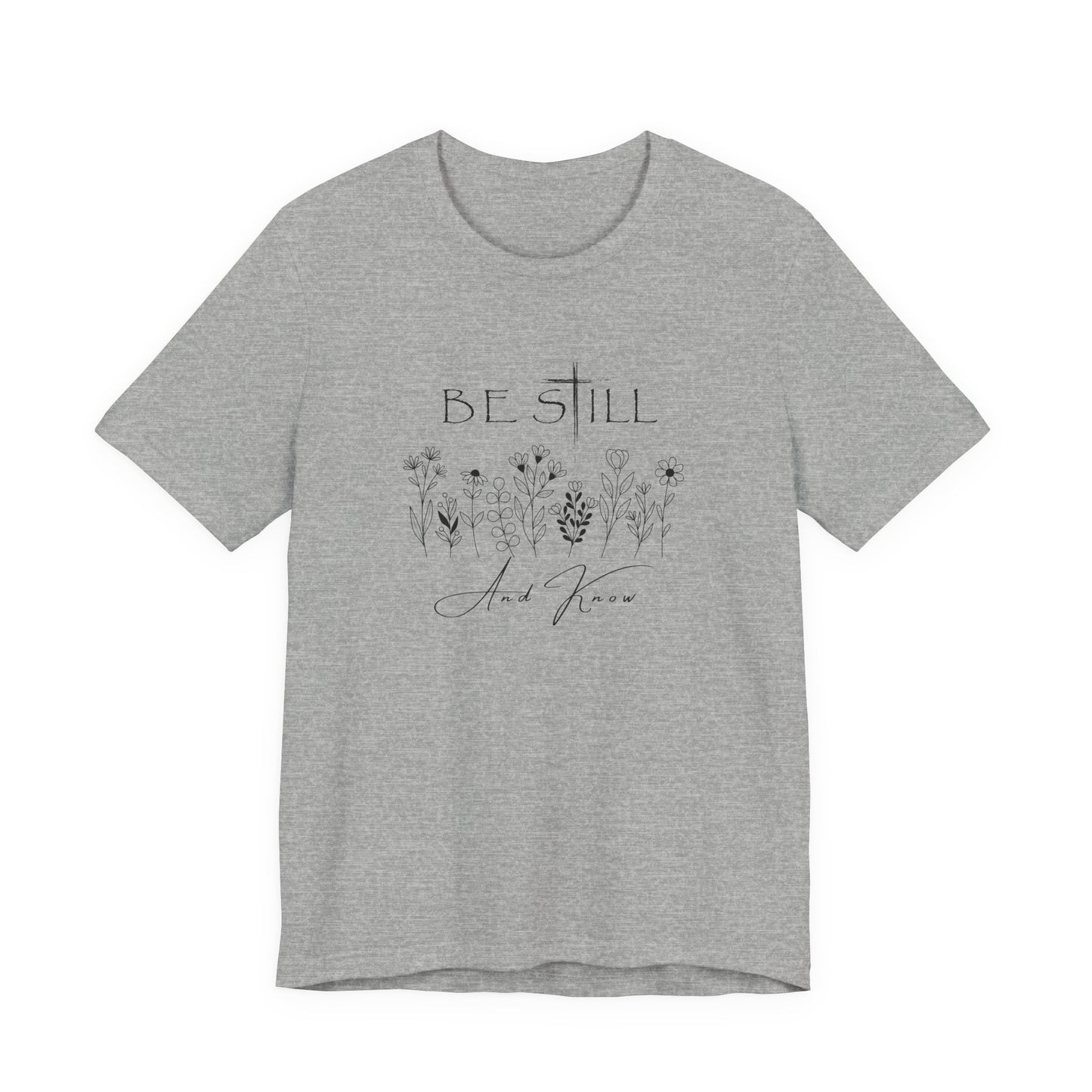 Be Still and know... T-shirt