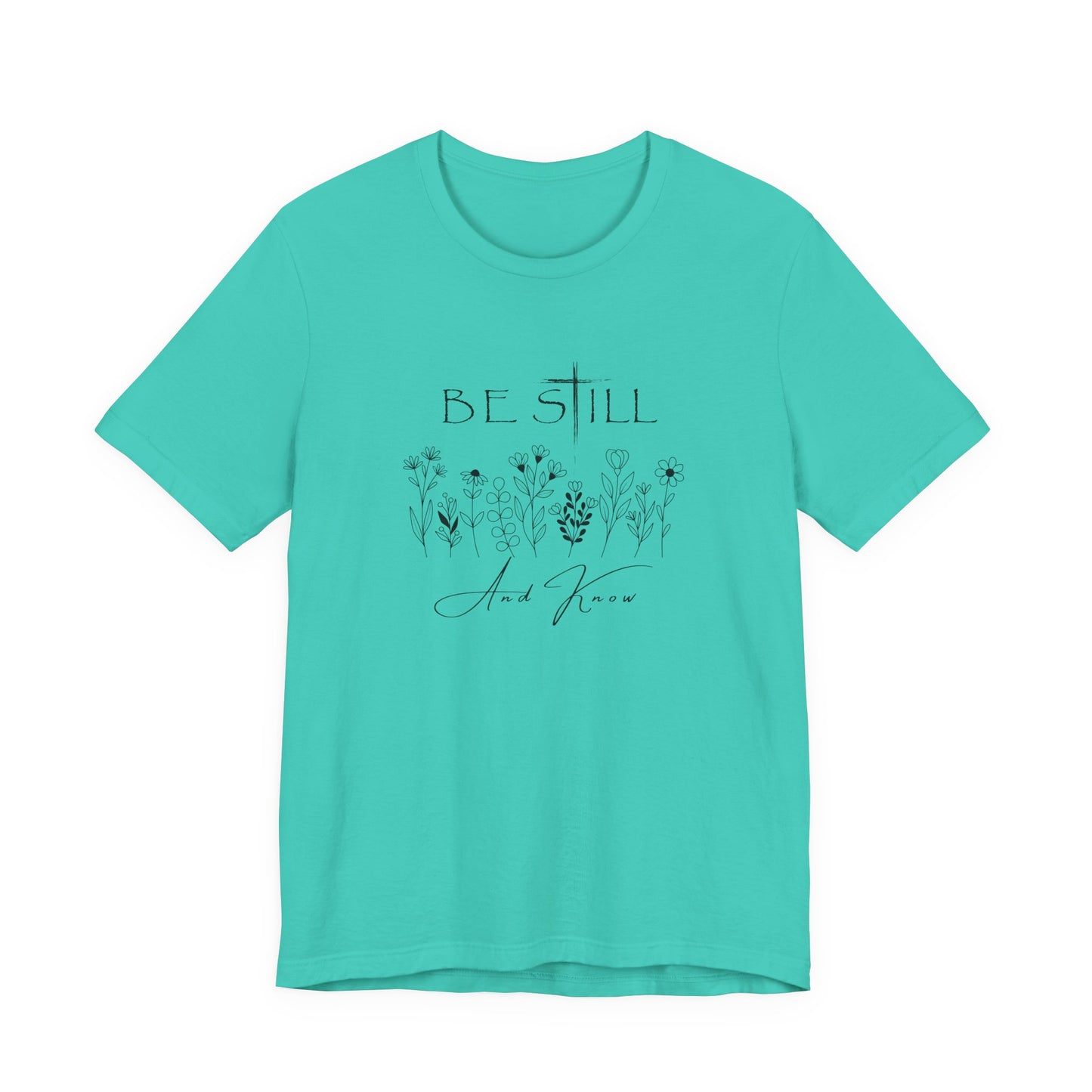 Be Still and know... T-shirt