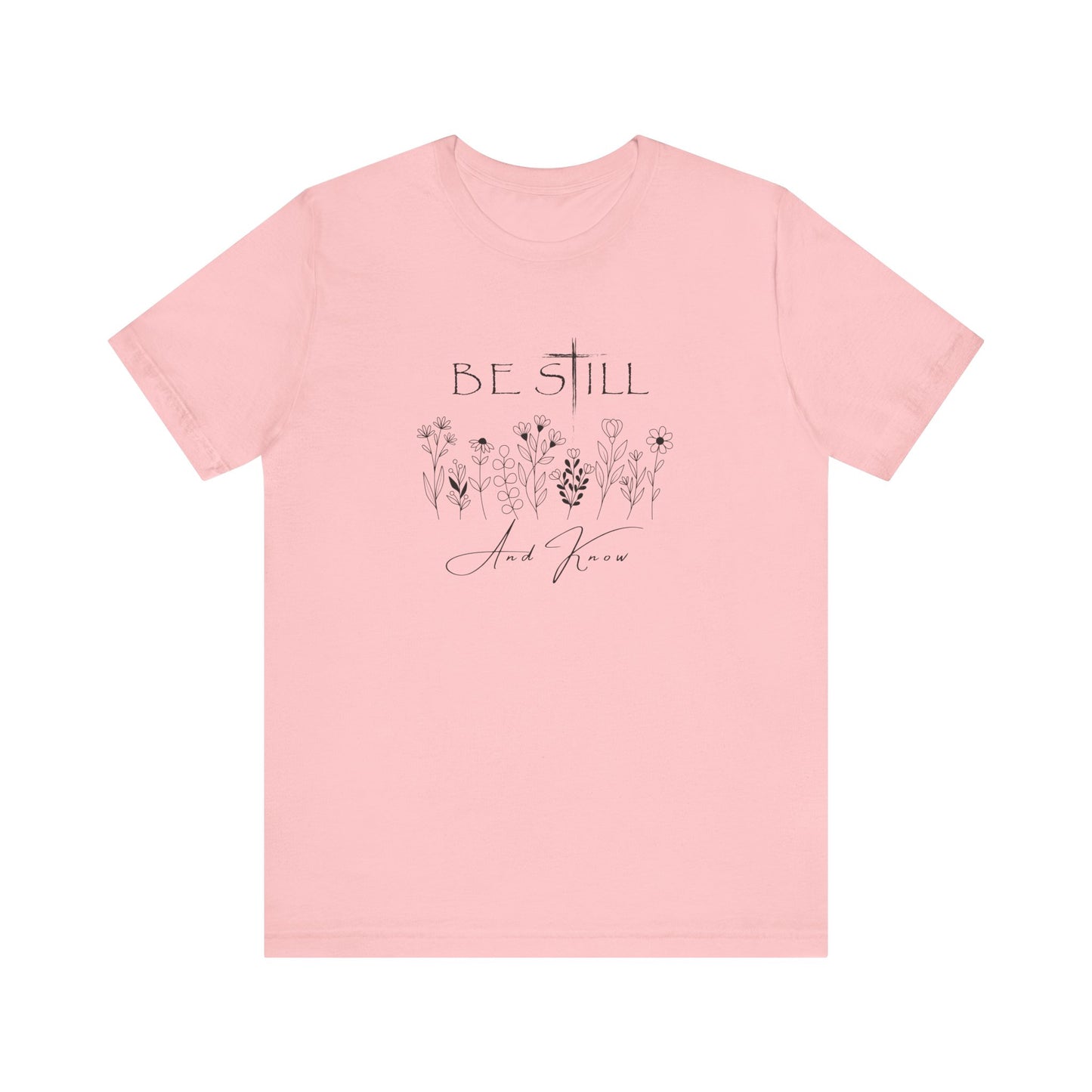 Be Still and know... T-shirt