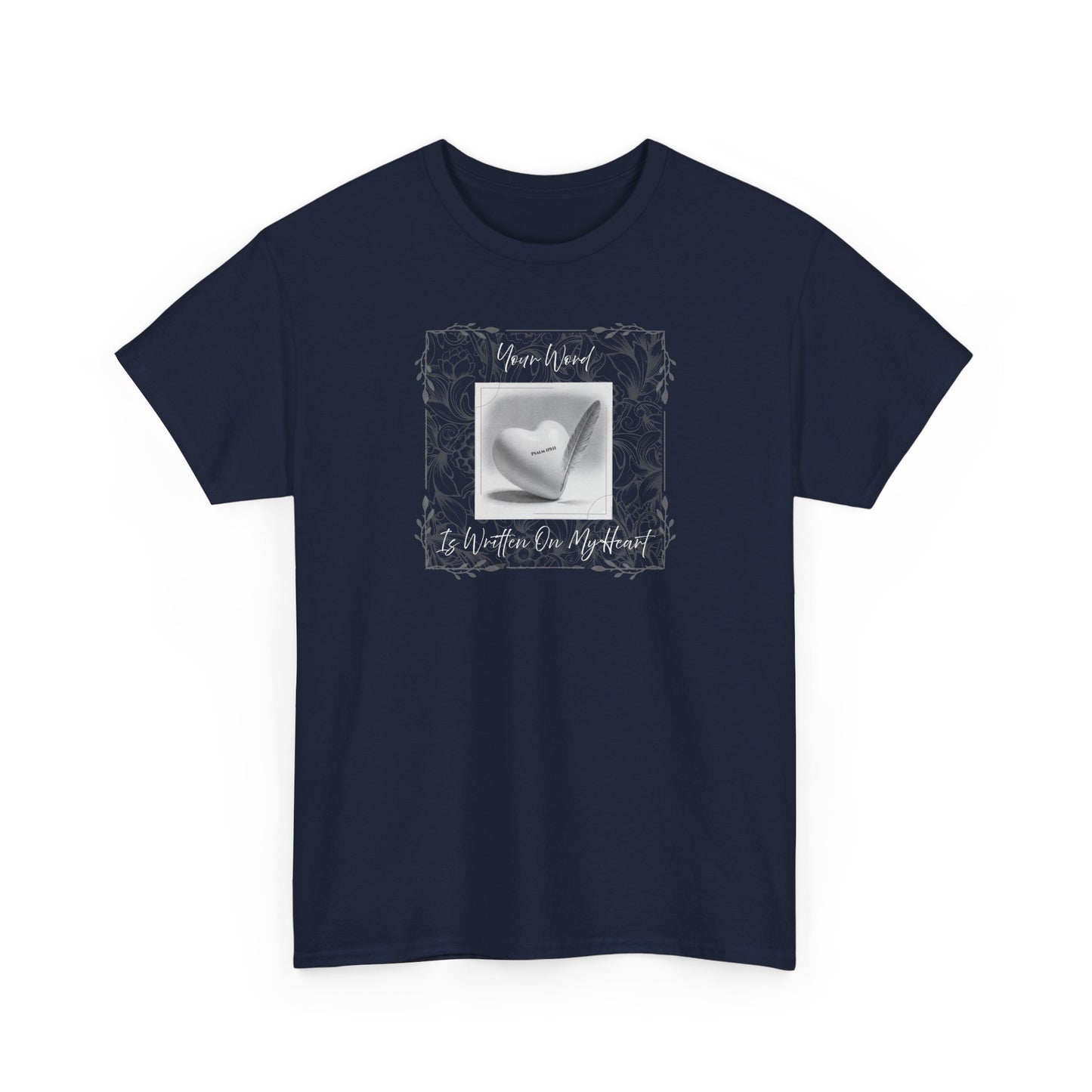 Your Word Is Written On My Heart Psalm 119:11 T-shirt