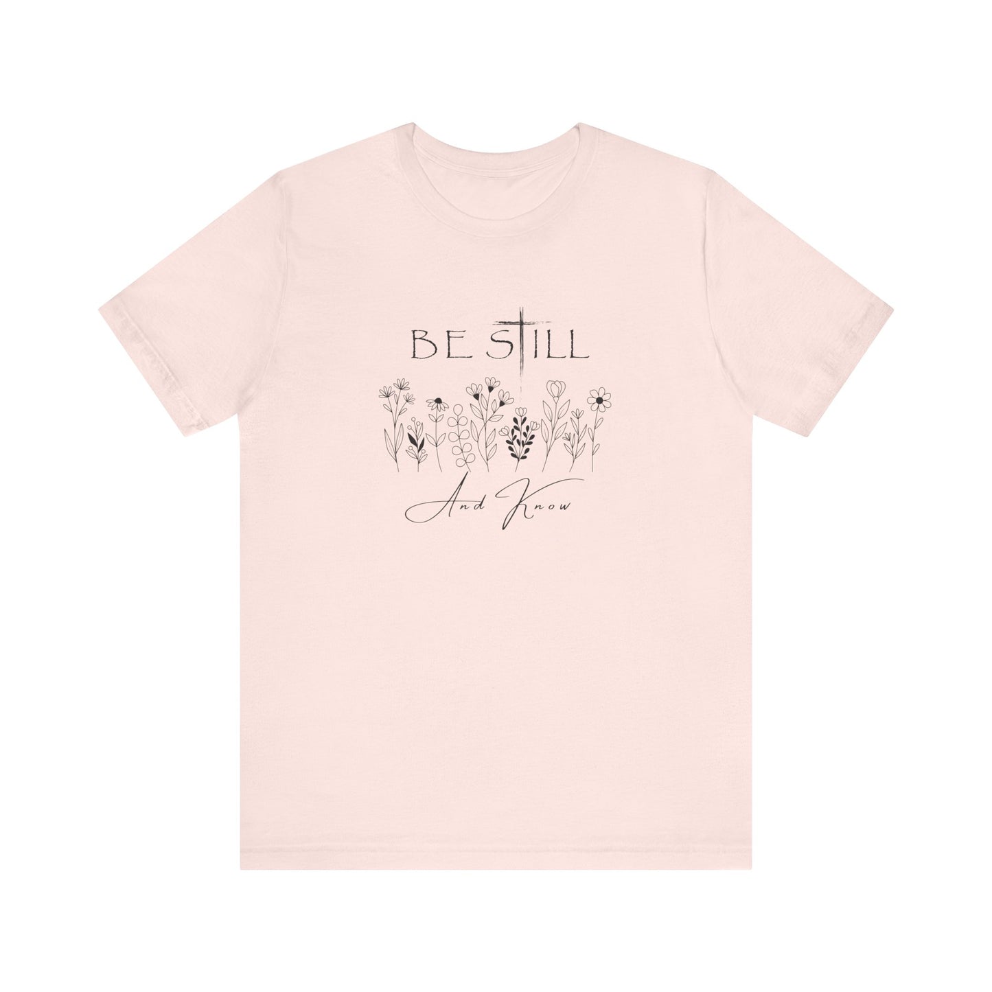 Be Still and know... T-shirt