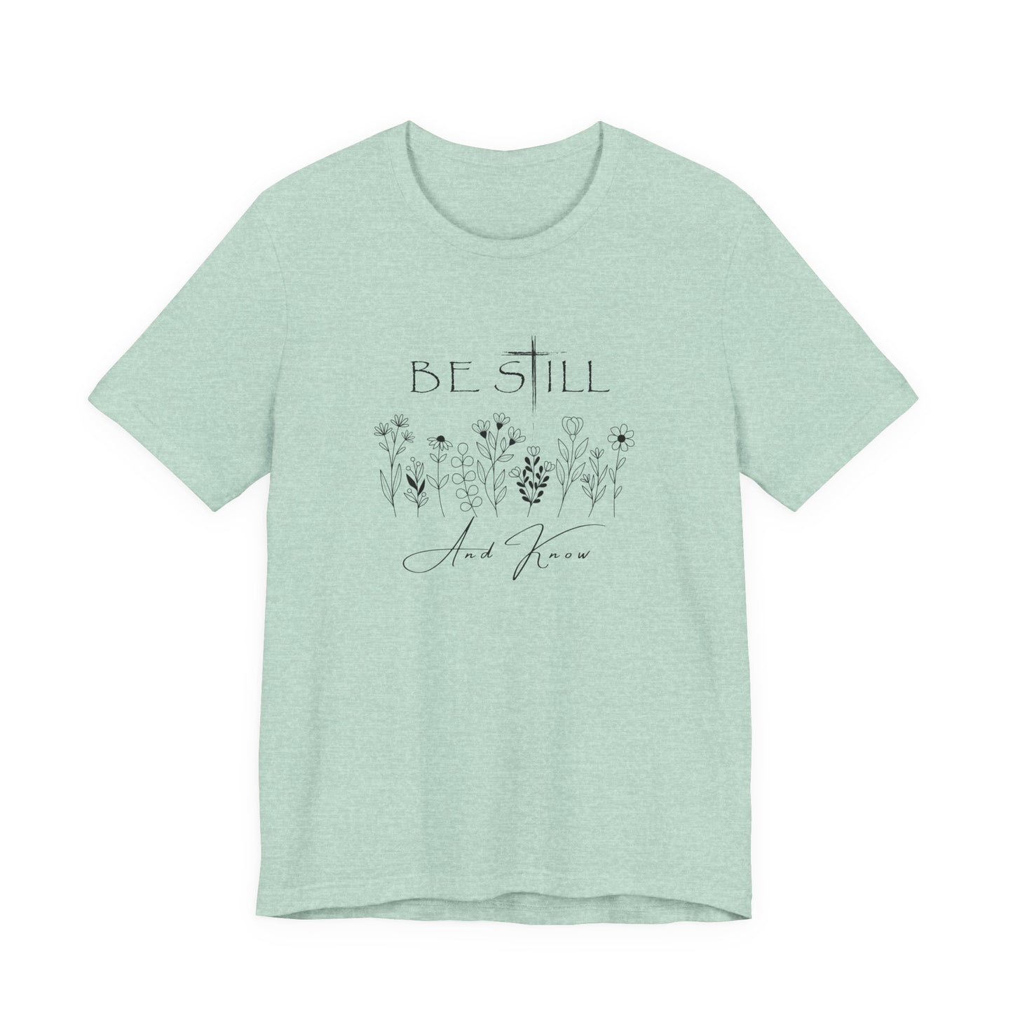Be Still and know... T-shirt