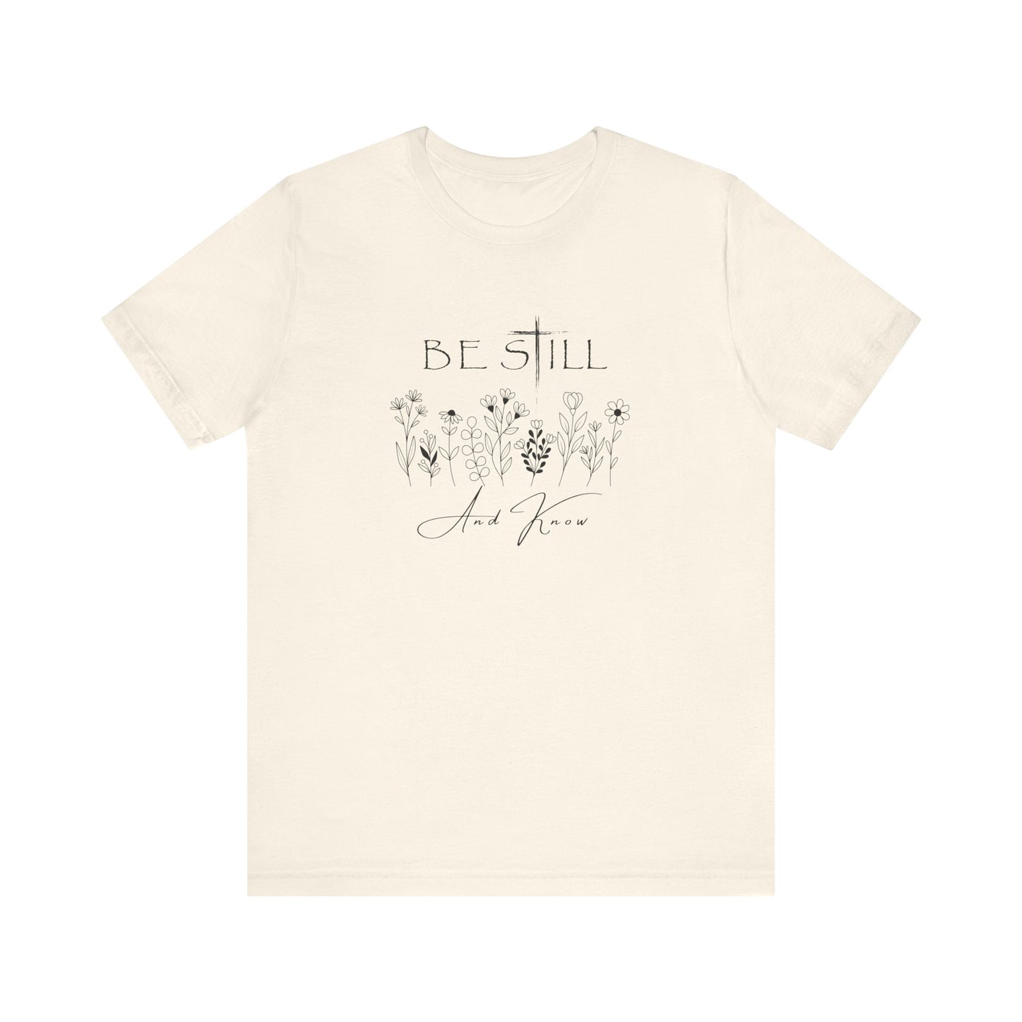 Be Still and know... T-shirt