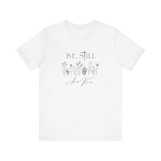 Be Still and know... T-shirt