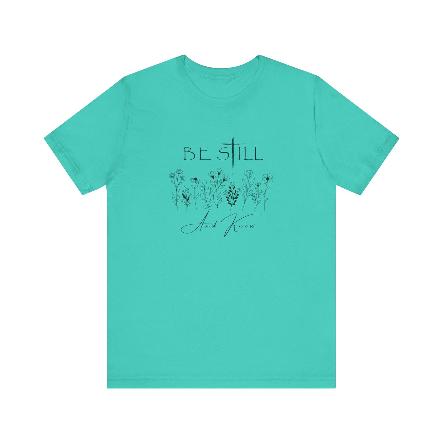 Be Still and know... T-shirt