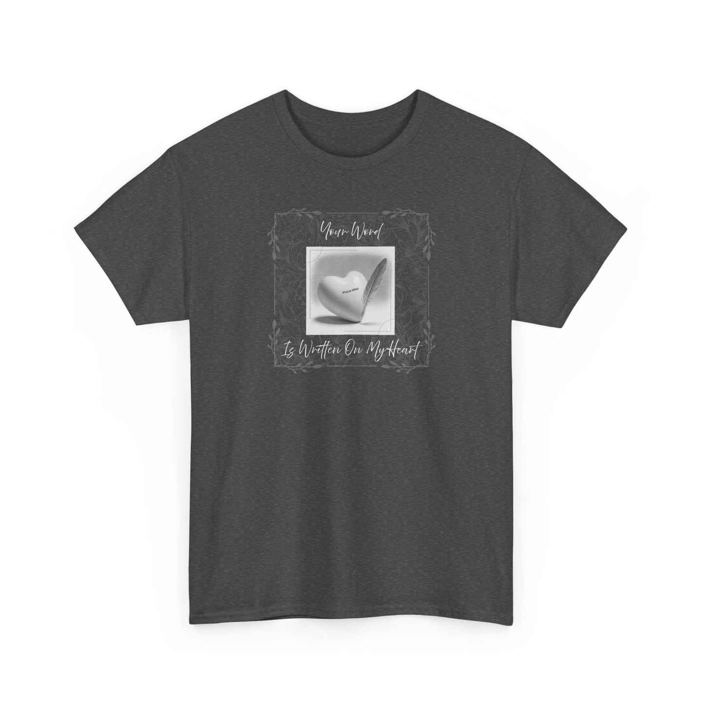 Your Word Is Written On My Heart Psalm 119:11 T-shirt