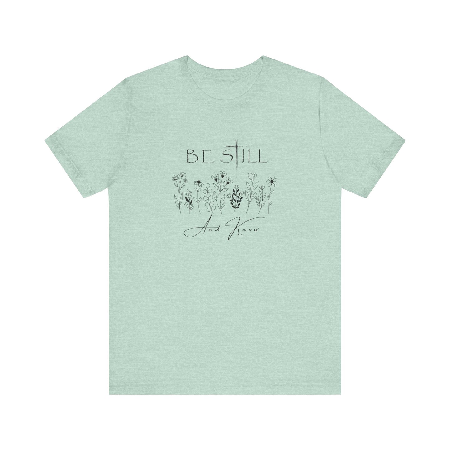 Be Still and know... T-shirt