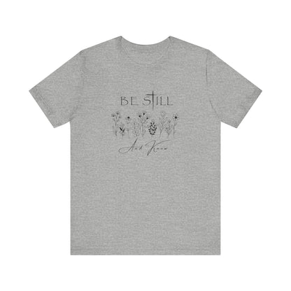 Be Still and know... T-shirt
