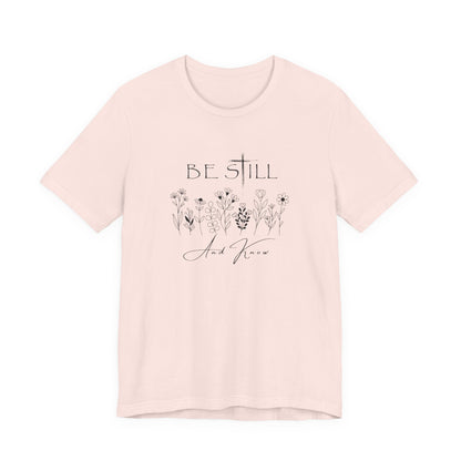 Be Still and know... T-shirt