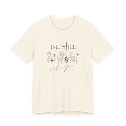 Be Still and know... T-shirt