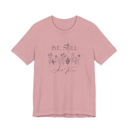 Be Still and know... T-shirt