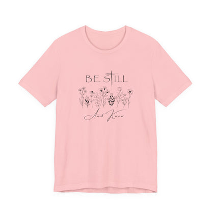 Be Still and know... T-shirt