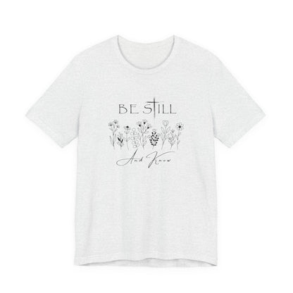 Be Still and know... T-shirt