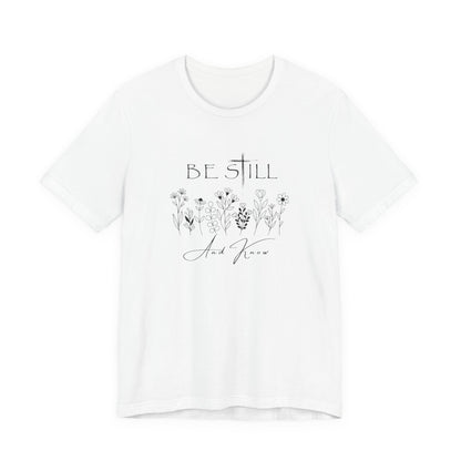 Be Still and know... T-shirt