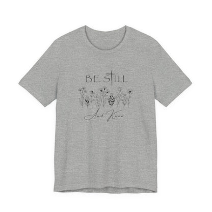 Be Still and know... T-shirt