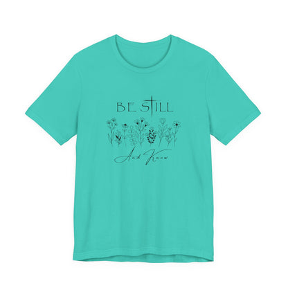 Be Still and know... T-shirt