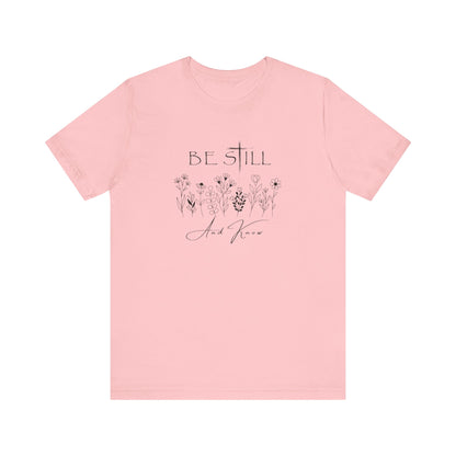 Be Still and know... T-shirt