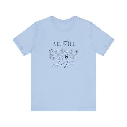 Be Still and know... T-shirt