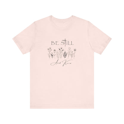 Be Still and know... T-shirt