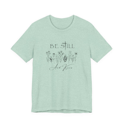Be Still and know... T-shirt