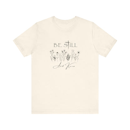 Be Still and know... T-shirt