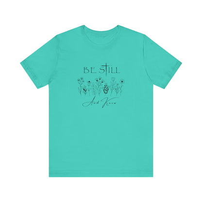Be Still and know... T-shirt