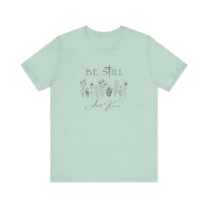 Be Still and know... T-shirt